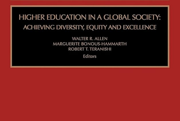 Higher Education in a Global Society: Achieving Diversity, Equity and Excellence (Advances in Education in Diverse Communities: Research, Policy and Praxis, 5) By Walter R. Allen, Marguerite Bonous-Hammarth, and Robert T. Teranishi