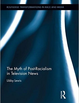 The Myth of Post-Racialism in Television News