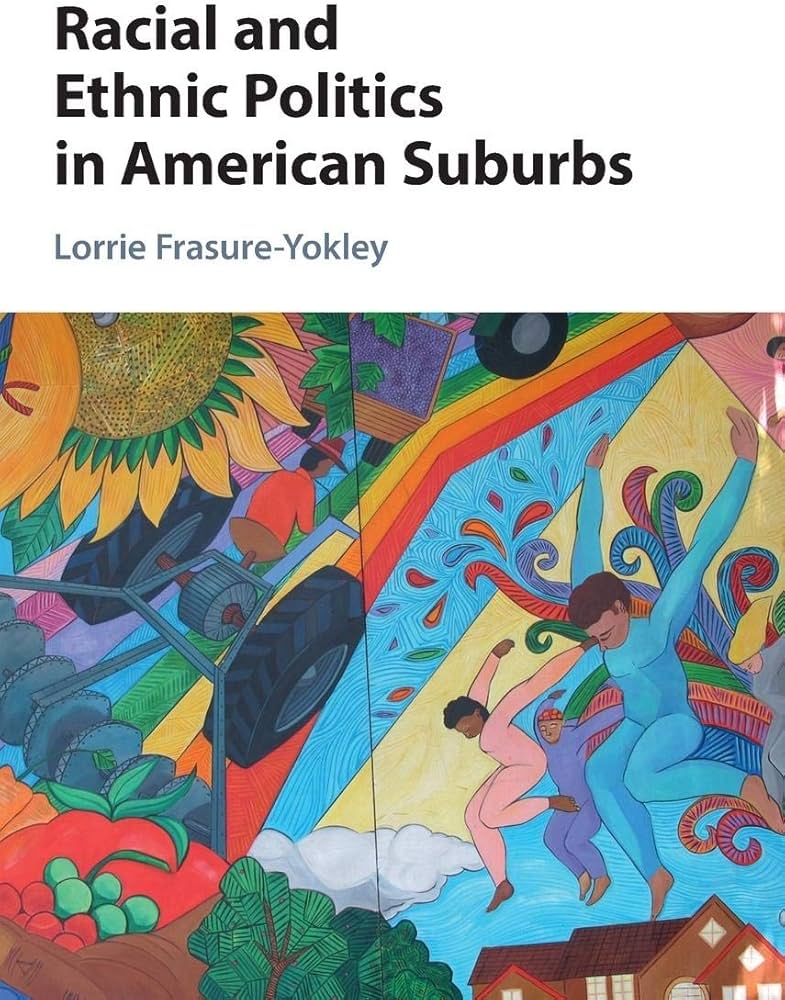 Racial and Ethnic Politics in American Suburbs By Lorrie Frasure