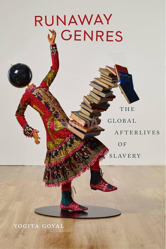 Look Inside Runaway Genres: The Global Afterlives of Slavery By Yogita Goyal